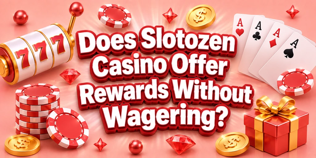 Does Slotozen Casino Offer Rewards Without Wagering?