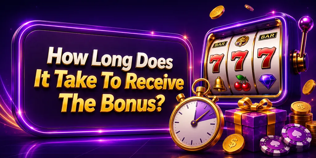 How Long Does It Take To Receive The Bonus