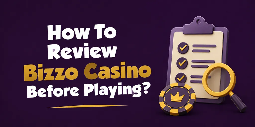 How To Review Bizzo Casino Before Playing