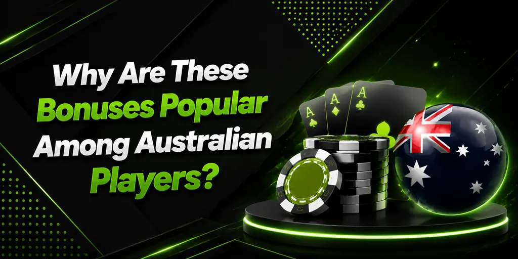 Why Are These Bonuses Popular Among Australian Players
