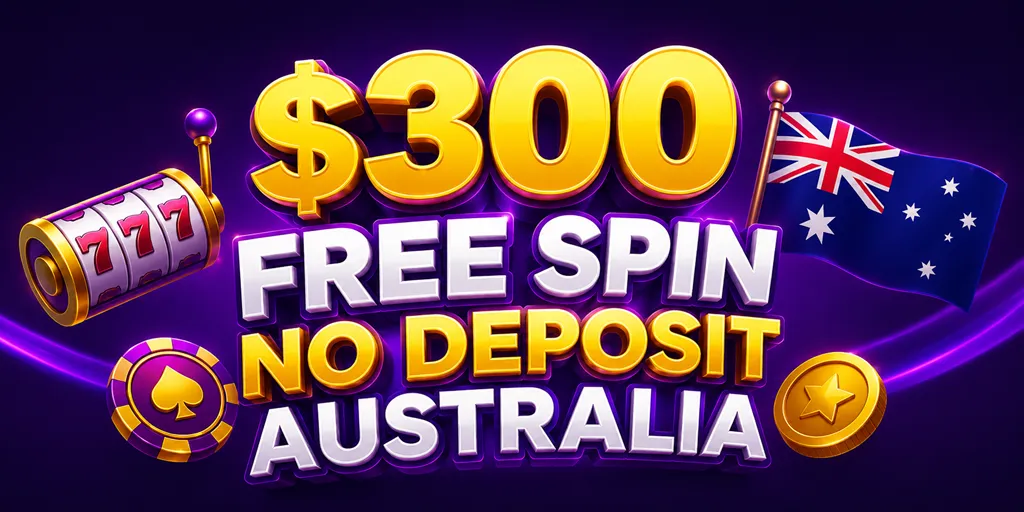 $300 Free Spin No Deposit Australia