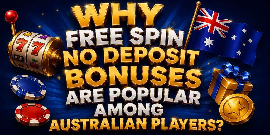 Why Free Spin No Deposit Bonuses Are Popular Among Australian Players?